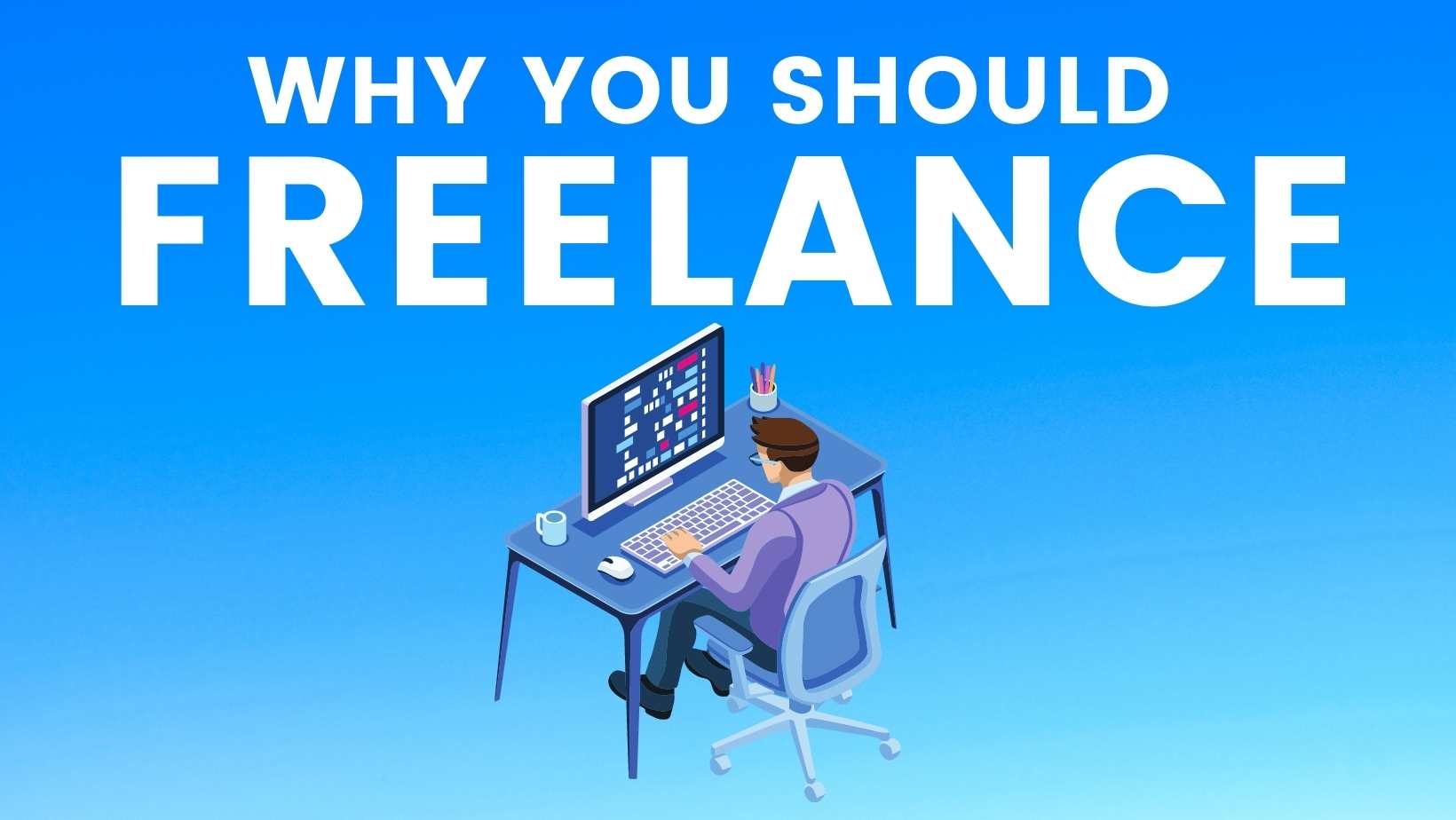 Why you should freelance?